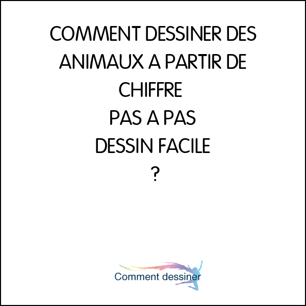 COMMENT DESSINER DES ANIMAUX A PARTIR DE CHIFFRE | PAS A PAS | DESSIN FACILE |