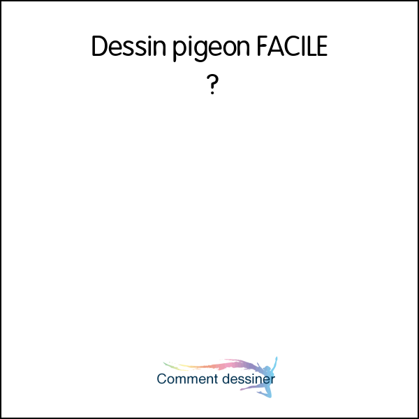 Dessin pigeon FACILE – Comment dessiner un pigeon FACILEMENT etape par etape